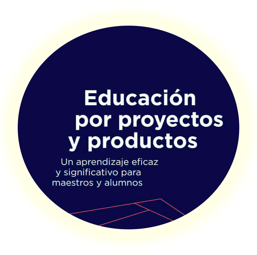 Educacion por Proyectos y Productos